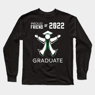 Proud friend of 2022 graduate green Long Sleeve T-Shirt